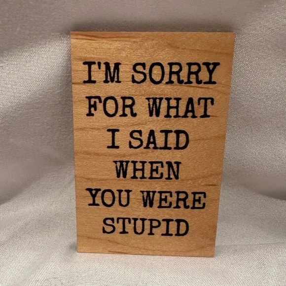 Wooden Magnet I’m Sorry for What I Said - Picture 1 of 4